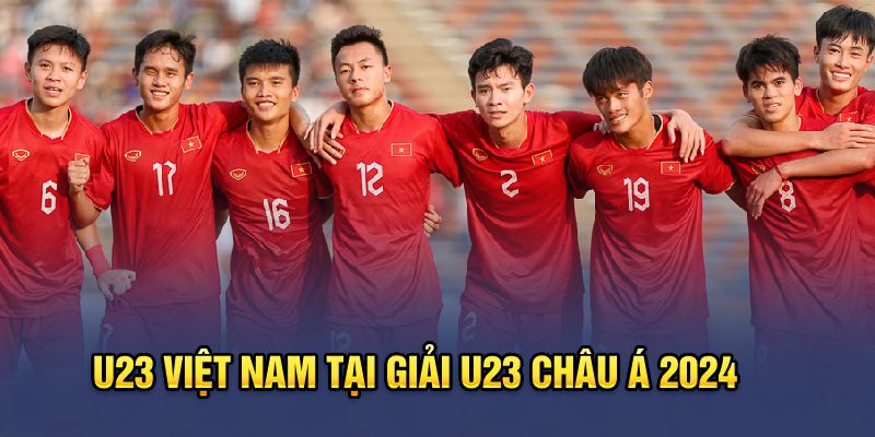 Thành tích của U23 Việt Nam tại tại đấu trường U23 Châu Á 2024